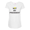 Not My President Maternity Scoop Neck T-shirt