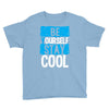 Be Your Self Stay Cool Youth Tee