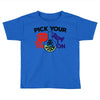pick your poison Toddler T-shirt