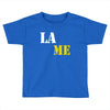 lame Toddler T-shirt
