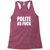 polite as fck Racerback Tank