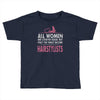 women created equal except hairstylists Toddler T-shirt
