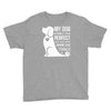 my dog think i m perfect who cares what anyone else things Youth Tee