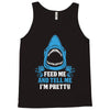 Feed Me And Tell Me I Am Pretty Tank Top