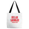 RELAX GRINGO...I'M HERE LEGALY!! Tote Bags