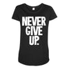 never give up 2 Maternity Scoop Neck T-shirt