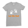 let me out Ladies Fitted T-Shirt
