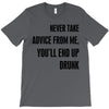 never take advice from me T-Shirt
