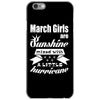 March Girls Are Sunshine Mixed With A Little Hurricane iPhone 6/6s Case
