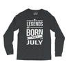 legends are born in july Long Sleeve Shirts