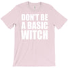 don&rsquo;t be a basic witch T-Shirt