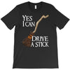 yes i can drive stick T-Shirt