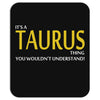 It's A Taurus Thing Mousepad