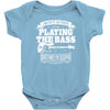 not always playing the bass Baby Bodysuit