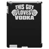 this guy loves vodka iPad 3 and 4 Case