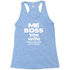 me boss you wife Racerback Tank