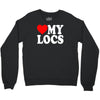 love my locs Crewneck Sweatshirt