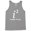 keepin' it real Tank Top