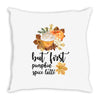 but first pumpkin spice Throw Pillow