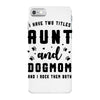 i have two titles aunt and dogmom and i rock them both iPhone 7 Case