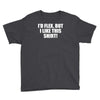 i'd flex but i like this Youth Tee