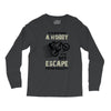 It is Not Just A Hobby It is My Escape From Reality Long Sleeve Shirts
