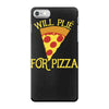 will plie for pizza iPhone 7 Case