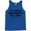 I'm Your Mother's Day Gift Dad Says You're Welcome Tank Top