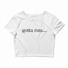 gotta run Crop Top