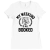 my weekend is all booked Ladies Fitted T-Shirt
