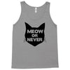 meow or never cat Tank Top