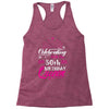 Celebrating With The 50th Birthday Queen Racerback Tank
