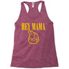hey mama Racerback Tank