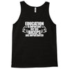 Education Is Important But Big Biceps Are Importanter Tank Top