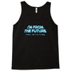 im from the future prezels thats all im saying Tank Top