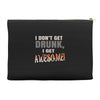 i don't get drunk Accessory Pouches