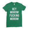 hey moron! 1 Ladies Fitted T-Shirt