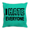 funny t shirt i hate everyone rude tee offensive shirt Throw Pillow