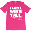 i can't with yall T-Shirt