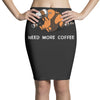 need more coffee Pencil Skirts