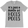 it's just a bunch of hocus pocus T-Shirt