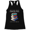 life is like a box of chocolates i want to eat them all Racerback Tank