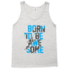 BORN TO BE AWESOME Tank Top