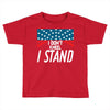 I Don't Kneel Toddler T-shirt