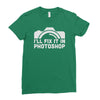i'll fix it in photoshop Ladies Fitted T-Shirt