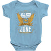All Men Are Created Equal But Only The Best Are Born In June Baby Bodysuit