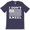 I Dont Kneel T-Shirt