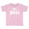 The Boss - The Real Boss Toddler T-shirt