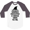 Sharks Dedicated A Whole Week To Me 3/4 Sleeve Shirt