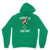 today is leg day Hoodie